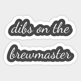 Dibs on the brewmaster Sticker